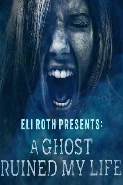 Eli Roth Presents: A Ghost Ruined My Life - Season 2