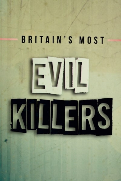 Britains Most Evil Killers - Season 6