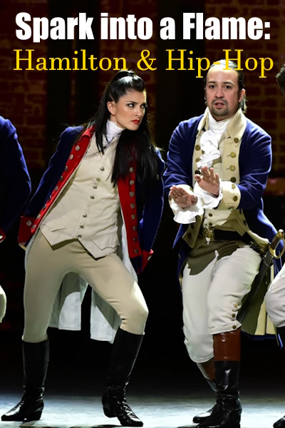 A Spark Into a Flame: Hamilton and Hip Hop