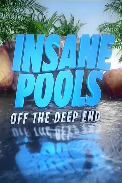 Insane Pools Off the Deep End - Season 2